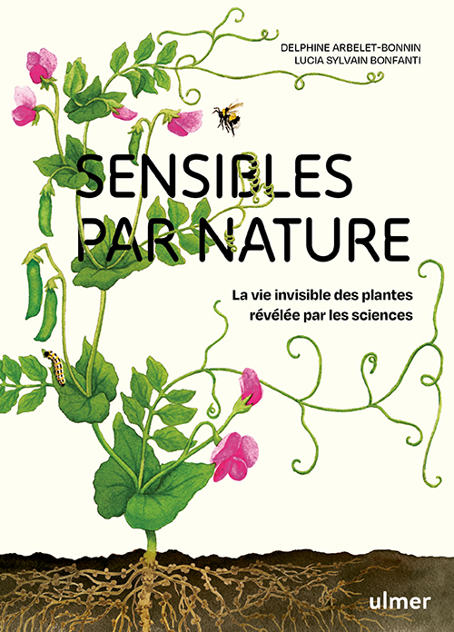 Sensible par Nature - La vie invisible des plantes révélée par les sciences - ISBN  9782379224218